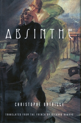 Absinthe - Bataille, Christophe, and Howard, Richard (Translated by)