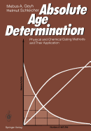 Absolute Age Determination: Physical and Chemical Dating Methods and Their Application