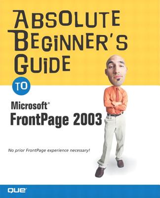 Absolute Beginner's Guide to Microsoft Office FrontPage 2003 - Kettell, Jennifer Ackerman, and Chase, Kate J