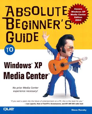 Absolute Beginner's Guide to Windows XP Media Center - Kovsky, Steve