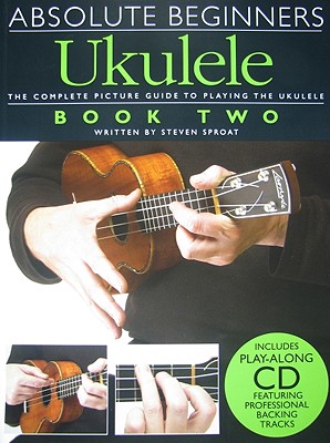 Absolute Beginners Ukulele, Book Two - Sproat, Steven