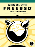 Absolute Freebsd: The Complete Guide to Freebsd