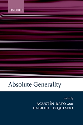 Absolute Generality - Rayo, Agust�n (Editor), and Uzquiano, Gabriel (Editor)