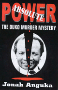 Absolute Power: Ouko Murder Mystery