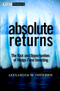 Absolute Returns: The Risk and Opportunities of Hedge Fund Investing