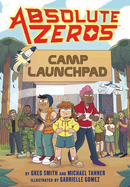 Absolute Zeros: Camp Launchpad (a Graphic Novel)