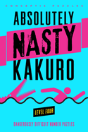 Absolutely Nasty� Kakuro Level Four