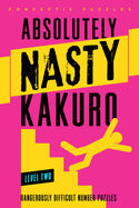Absolutely Nasty� Kakuro Level Two