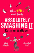 Absolutely Smashing It: When #fml means family