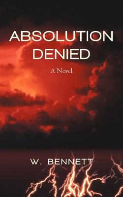 Absolution Denied - Bennett, W