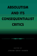 Absolutism and Its Consequentialist Critics
