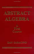 Abstract Algebra: A First Course - Saracino, Dan