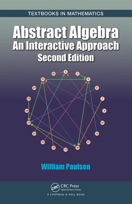 Abstract Algebra: An Interactive Approach, Second Edition - Paulsen, William