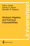 Abstract Algebra and Famous Impossibilities