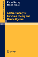Abstract Analytic Function Theory and Hardy Algebras - Barbey, K, and K�nig, H