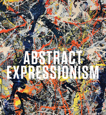 Abstract Expressionism - Anfam, David (Text by), and Lewison, Jeremy (Text by), and Davidson, Susan (Text by)
