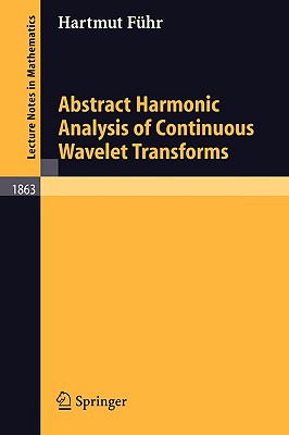Abstract Harmonic Analysis of Continuous Wavelet Transforms - F�hr, Hartmut