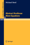 Abstract Non Linear Wave Equations - Reed, Michael, Dr.
