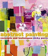 Abstract Painting: Concepts and Techniques
