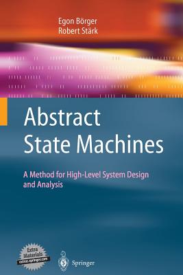 Abstract State Machines: A Method for High-Level System Design and Analysis - B�rger, Egon, and St�rk, Robert