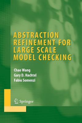 Abstraction Refinement for Large Scale Model Checking - Wang, Chao, and Hachtel, Gary D, and Somenzi, Fabio