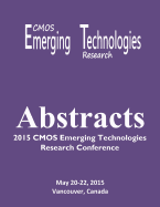 Abstracts: 2015 CMOS Emerging Technologies Research Conference