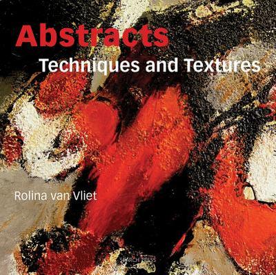 Abstracts: Techniques & Textures - Vliet, Rolina van