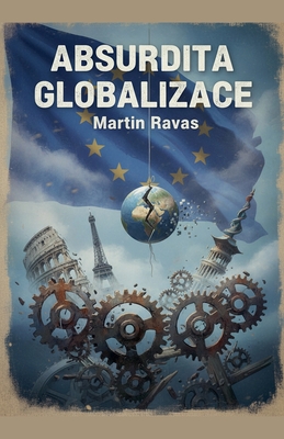 Absurdita Globalizace - Ravas, Martin