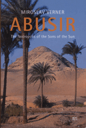 Abusir: The Necropolis of the Sons of the Sun