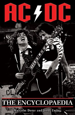 AC/DC the Encyclopaedia - Dome, Malcolm, and Ewing, Jerry