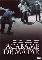 Acabame de Matar