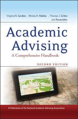 Academic Advising: A Comprehensive Handbook - Gordon, Virginia N (Editor), and Habley, Wesley R (Editor), and Grites, Thomas J (Editor)