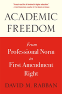 Academic Freedom: From Professional Norm to First Amendment Right