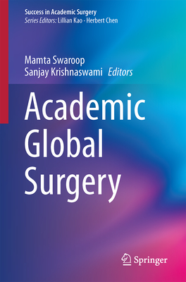 Academic Global Surgery - Swaroop, Mamta (Editor), and Krishnaswami, Sanjay (Editor)