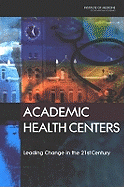 Academic Health Centers: Leading Change in the 21st Century