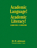 Academic Language! Academic Literacy!: A Guide for K-12 Educators