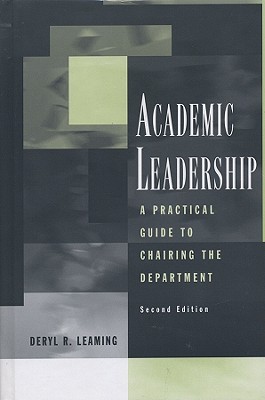 Academic Leadership: A Practical Guide to Chairing the Department - Leaming, Deryl R