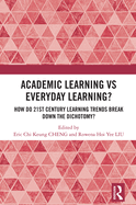 Academic Learning Vs Everyday Learning?: How Do 21st Century Learning Trends Break Down the Dichotomy?