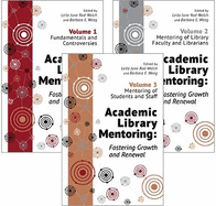 Academic Library Mentoring: Fostering Growth and Renewal: Three Volume Set