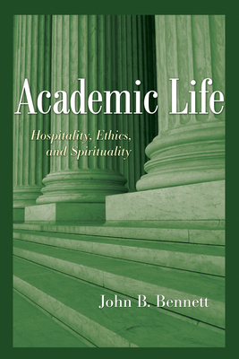 Academic Life - Bennett, John B, and Rice, R Eugene (Foreword by)