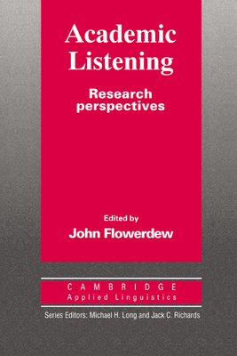 Academic Listening: Research Perspectives - Flowerdew, John (Editor)