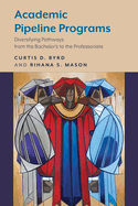 Academic Pipeline Programs: Diversifying Pathways from the Bachelor's to the Professoriate