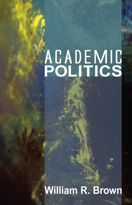 Academic Politics - Brown, William R