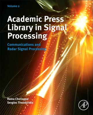 Academic Press Library in Signal Processing: Communications and Radar Signal Processing Volume 2 - Theodoridis, Sergios, and Chellappa, Rama, and Gini, Fulvio (Editor)