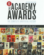 Academy Awards: The Complete Unofficial History Revised and Updated