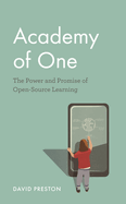 Academy of One: The Power and Promise of Open-Source Learning