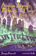 Acadian Legends Folktales and Songs from