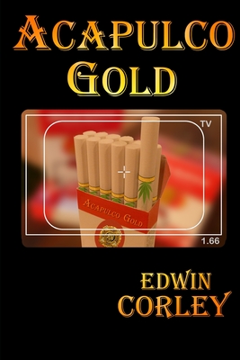 Acapulco Gold - Corley, Edwin