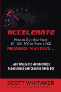 Accelerate: How to Get Your Next 10, 100, 500, or Even 1,000 Members in 60 Days
