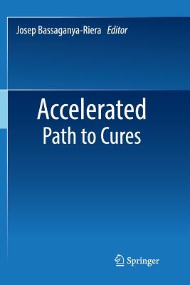 Accelerated Path to Cures - Bassaganya-Riera, Josep (Editor)